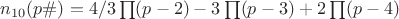 $n_{10}(p\#)= 4/3\prod(p-2) - 3\prod(p-3) + 2\prod(p-4)$