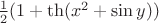 $\frac 12(1+\th(x^2+\sin y))$