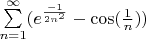 $\sum\limits_{n=1}^{\infty}(e^{\frac{-1}{2n^2}}-\cos(\frac{1}{n}))$