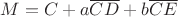 $M = C + a\overline{CD} + b\overline{CE}$