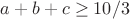 $a+b+c\ge10/3$