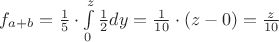 $f_{a+b}=\frac{1}{5} \cdot \int\limits_{0}^{z}\frac{1}{2} dy = \frac{1}{10}\cdot (z-0) = \frac{z}{10}$