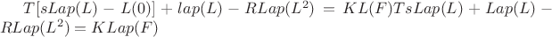 $T[sLap(L)-L(0)]+lap(L)-RLap(L^2)=KL(F)
или TsLap(L)+Lap(L)-RLap(L^2)=KLap(F)$