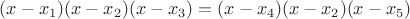 $(x-x_1)(x-x_2)(x-x_3)=(x-x_4)(x-x_2)(x-x_5)$
