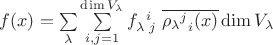 $f(x)=\sum\limits_\lambda\sum\limits_{i,j=1}^{\dim V_\lambda}f_{\lambda\phantom{i}j}^{\phantom{\lambda}i}\;\overline{ { {\rho_{\lambda}}^j}_i(x)}\dim V_\lambda$ $f(x)=\sum\limits_\lambda\sum\limits_{i,j=1}^{\dim V_\lambda}f_{\lambda\phantom{i}j}^{\phantom{\lambda}i}\;\overline{ { {\rho_{\lambda}}^j}_i(x)}\dim V_\lambda$