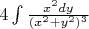 $4 \int{ \frac {x^2{dy}} {{(x^2 + y^2)^3}}$