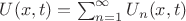 $U(x,t) = \sum_{n=1}^{\infty} U_n(x,t)$