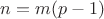 $n=m(p-1)$