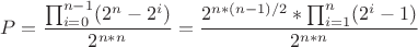 $$P = \frac {\prod^{n-1}_{i=0} (2^n-2^i)}  {2^{n*n}}  = \frac {2^{n*(n-1)/2} * \prod^{n}_{i=1} (2^i -1)} {2^{n*n}} $$