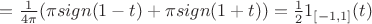 $=\frac{1}{4\pi}(\pi sign (1-t) +\pi sign (1+t))=\frac{1}{2}1_{[-1,1]}(t)$