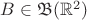 $B\in {\mathfrak B}(\mathbb R^2)$