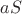 $aS$