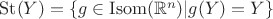 $\mathrm{St}(Y)=\{g\in\mathrm{Isom}(\mathbb{R}^n)|g(Y)=Y\}$