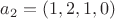 $a_2=(1,2,1,0)$