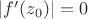 $|f'(z_0)|=0$