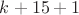 $k+15+1$