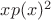 $xp(x)^2$