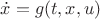 $\dot x = g(t,x,u)$