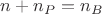 $n+n_P=n_B$