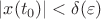 $|x(t_0)| < \delta(\varepsilon)$ $|x(t_0)| < \delta(\varepsilon)$