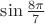 $ \sin \frac{8 \pi}{7} $
