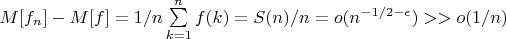 $M[f_n]-M[f]=1/n \sum\limits_{k=1}^n {f(k)}=S(n)/n=o(n^{-1/2-\epsilon})>>o(1/n)$