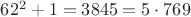$62^2+1=3845=5\cdot 769$