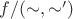 $f/({\sim},{\sim'})$