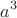 \[
a^3 
\]