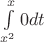 $\int\limits_{x^2}^x 0 dt$