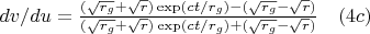 $dv/du=\frac{(\sqrt{r_g}+\sqrt{r})\exp(ct/r_g)-(\sqrt{r_g}-\sqrt{r})}{(\sqrt{r_g}+\sqrt{r})\exp(ct/r_g)+(\sqrt{r_g}-\sqrt{r})}\quad(4c)$