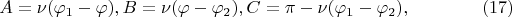 $$
A =\nu(\varphi_1 - \varphi),  B = \nu(\varphi - \varphi_2),  C = \pi - \nu(\varphi_1 - \varphi_2), \eqno     (17)
$$