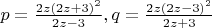 $p=\frac{2z(2z+3)^2}{2z-3},q=\frac{2z(2z-3)^2}{2z+3}$