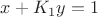 $x+K_1y=1$
