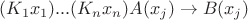 $(K_1x_1)...(K_nx_n)A(x_j) \to B(x_j)$