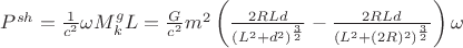 $P^{sh}=\frac{1}{c^{2}}\omega M_{k}^{g}L =\frac{G}{c^{2}}m^{2}\left ( \frac{2RLd}{(L^{2}+d^{2})^{\frac{3}{2}}}-\frac{2RLd}{(L^{2}+(2R)^{2})^{\frac{3}{2}}} \right )\omega$