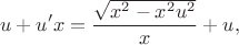 $$ u+u'x=\frac{\sqrt{x^2-x^2u^2}}{x} + u,  $$