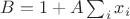 $B=1+A\sum_i x_i$