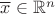 $\overline x\in{\mathbb R}^n$