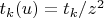 $t_k(u)=t_k/z^2$