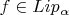 $f\in Lip_{\alpha}$