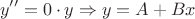 $$y'' =0 \cdot y \Rightarrow y = A + Bx$$
