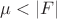 $\mu<|F|$