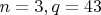 $n=3, q=43$