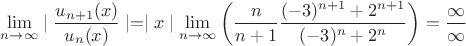 $\lim\limits_{n\to\infty}\mid\dfrac{u_{n+1}(x)}{u_{n}(x)}\mid=\mid{x}\mid\lim\limits_{n\to\infty}\left(\dfrac{n}{n+1}\dfrac{(-3)^{n+1}+2^{n+1}}{(-3)^n+2^n}\right)=\dfrac{\infty}{\infty}$