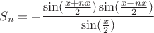$S_n=-\dfrac{\sin(\frac{x+nx}{2})\sin(\frac{x-nx}{2})}{\sin(\frac{x}{2})}$