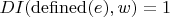 $DI(\operatorname{defined}(e),w) = 1$