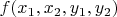 $f(x_1, x_2, y_1, y_2)$