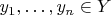 $y_1,\ldots,y_n \in Y$