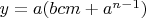 $y=a(bcm+a^{n-1})$